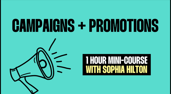 Marketing Campaigns + Promotions (Mini Course) - NOW £30