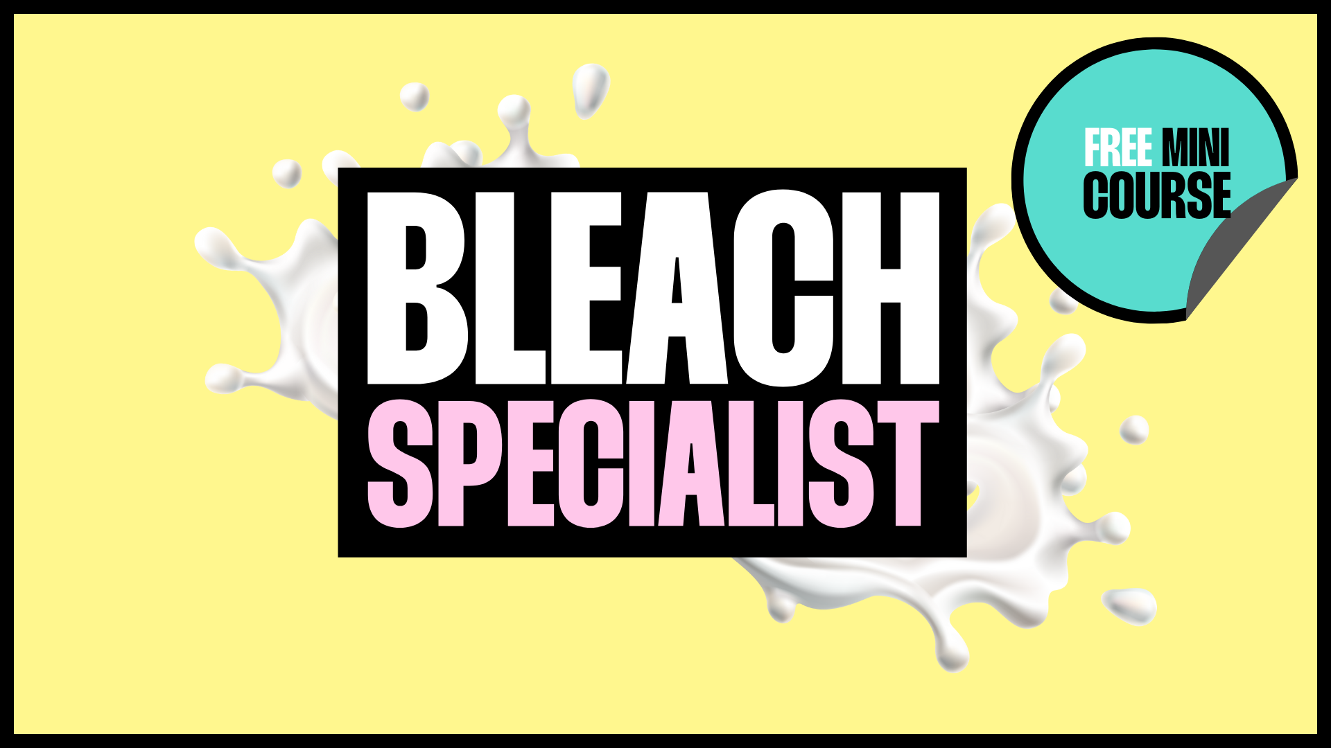 Bleach Specialist Mini-Course