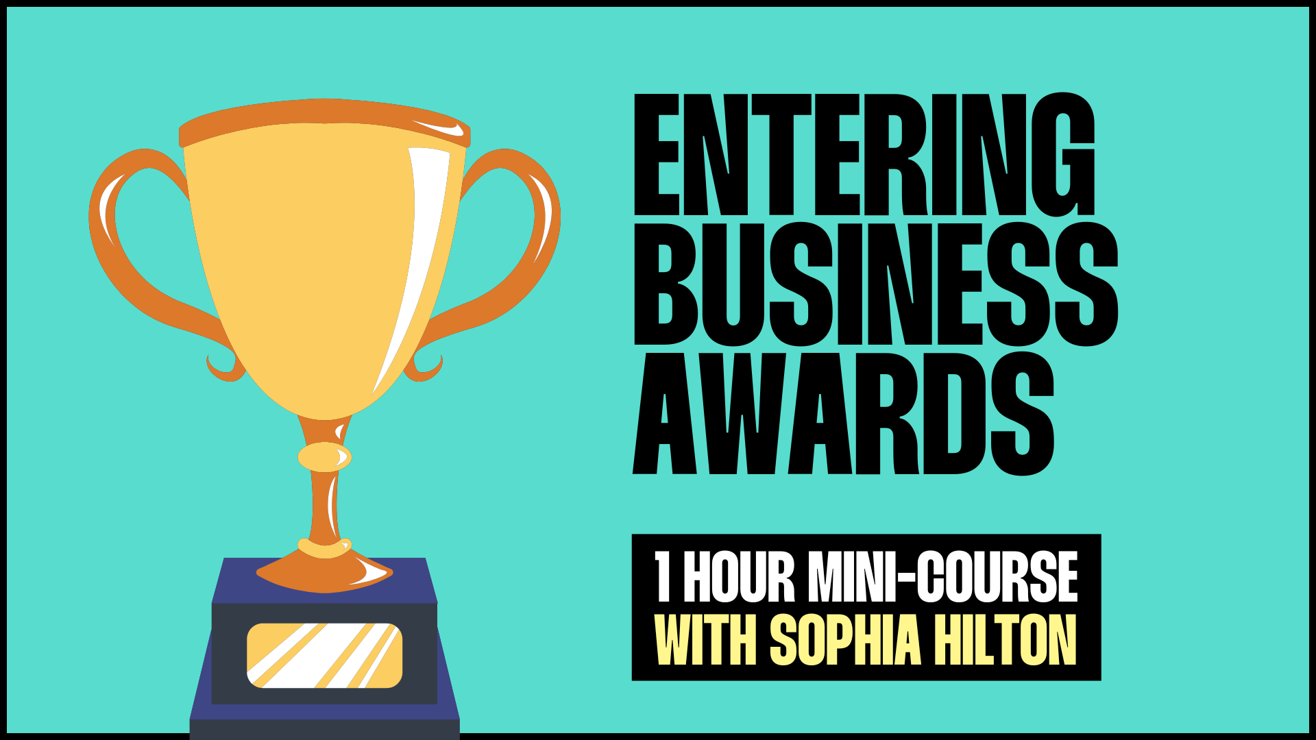 Entering Business Awards (Mini Course) - NOW £30