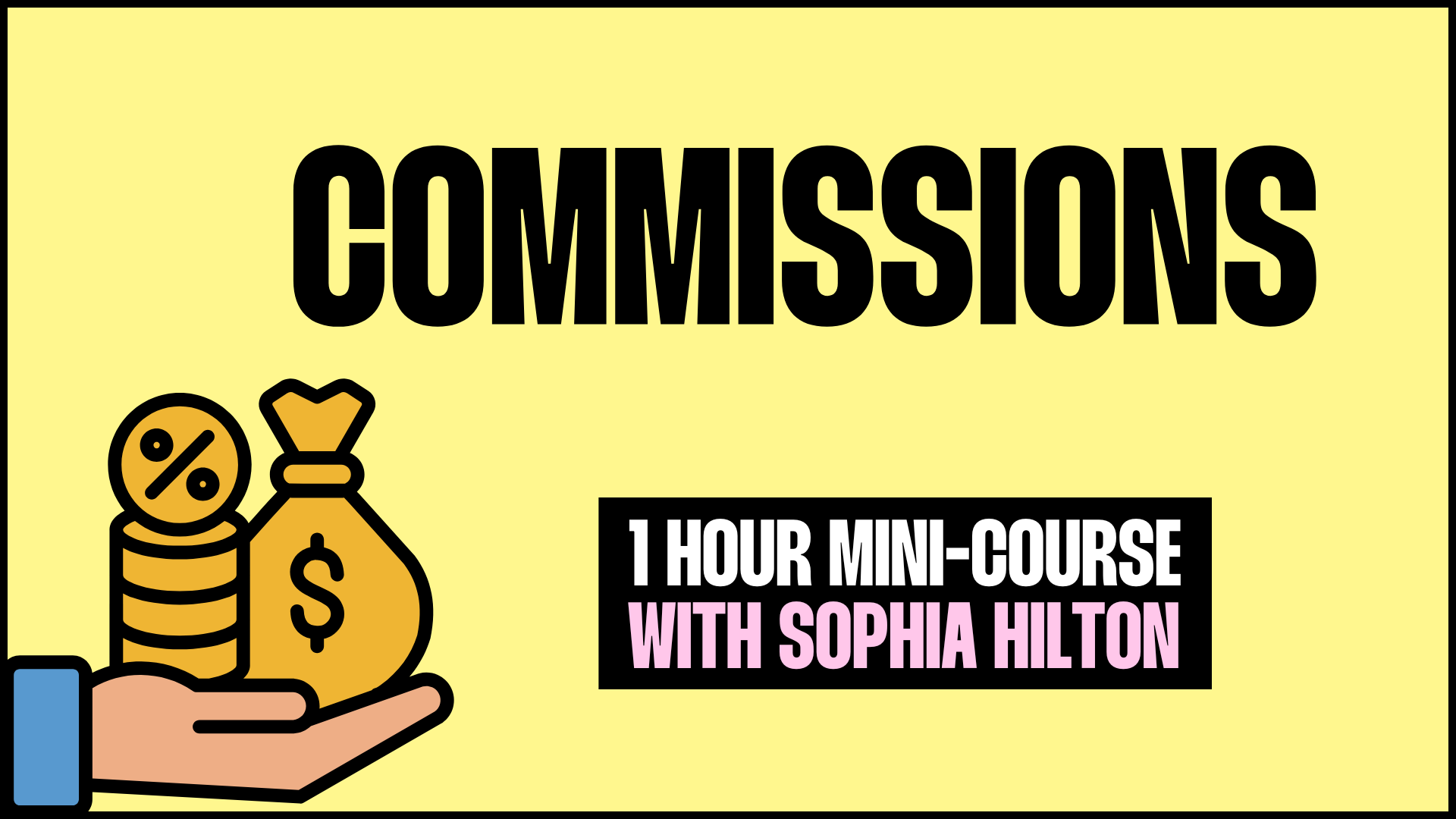 Commissions (Mini Course) - NOW £30