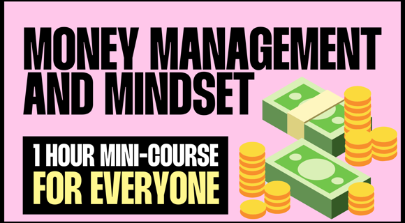 Money Management and Mindset for Employed + Self-Employed (Mini-Course)