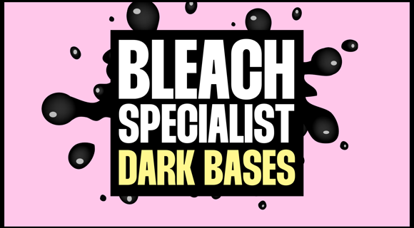 Bleach Specialist Dark Bases