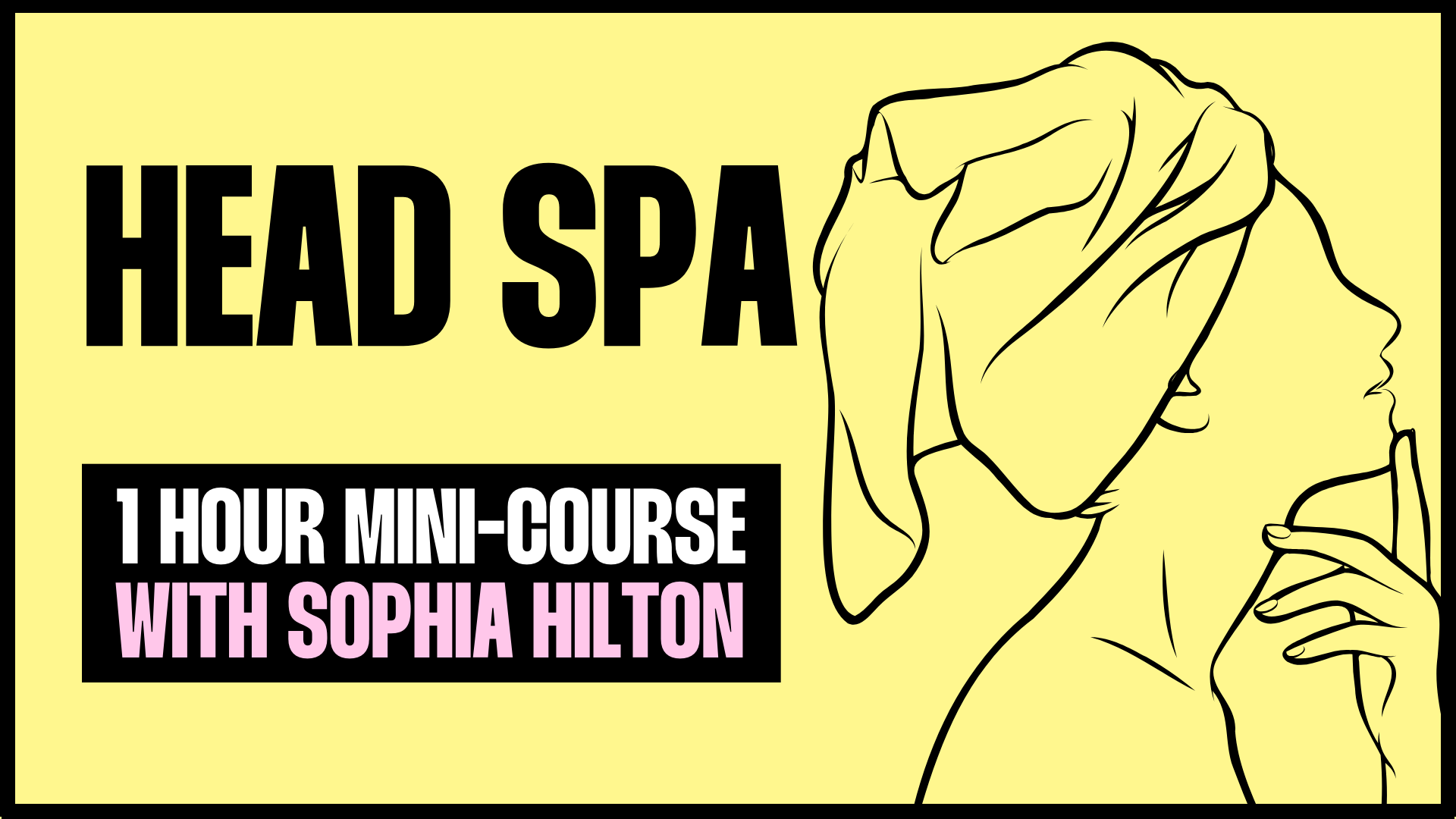 Head Spa (Mini Course) - NOW £30